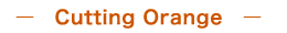 Cutting Orange